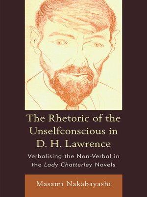 cover image of The Rhetoric of the Unselfconscious in D. H. Lawrence